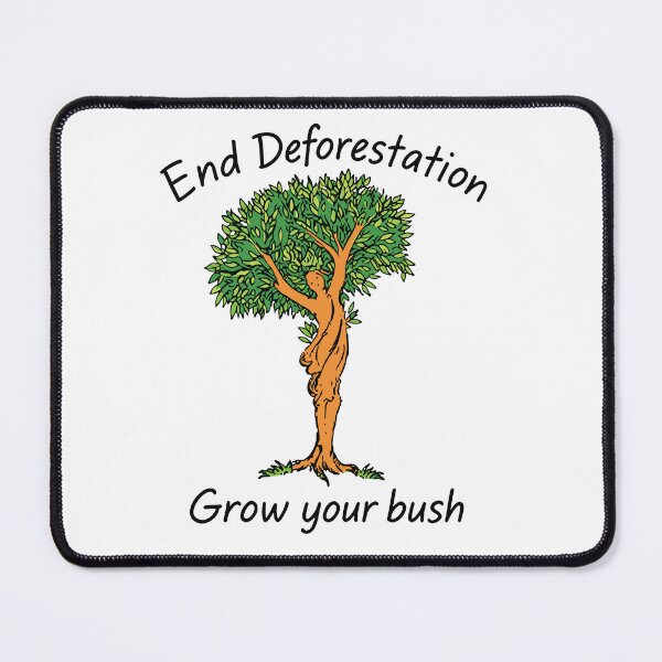 Item preview, End Deforestation Grow Your Bush designed and sold by Gaea1.