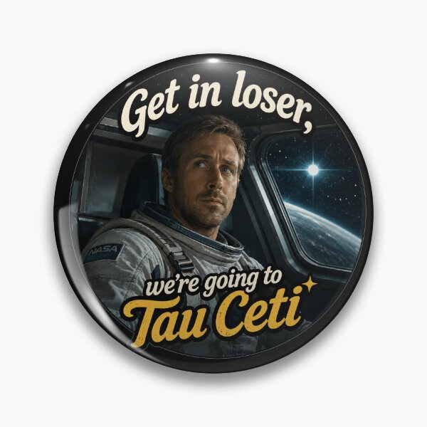 Item preview, Get In Loser We're Going To Tau Ceti - Ryland - Project Hail Mary designed and sold by hesjustken.