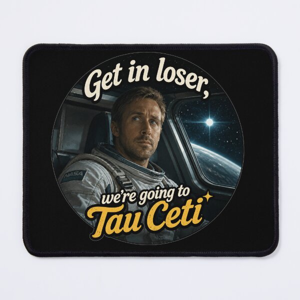 Item preview, Get In Loser We're Going To Tau Ceti - Ryland - Project Hail Mary designed and sold by hesjustken.