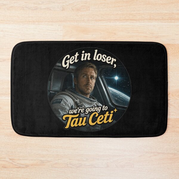 Item preview, Get In Loser We're Going To Tau Ceti - Ryland - Project Hail Mary designed and sold by hesjustken.