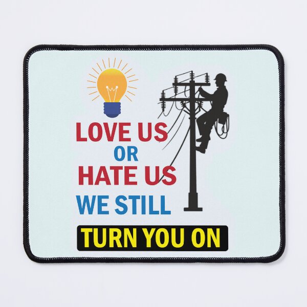 Item preview, Lineman Gift Love Us or Hate Us We Still Turn You On Electrician Gift, Journeyman Lineman, Apprentice Electrician designed and sold by Science Engineering Gifts.
