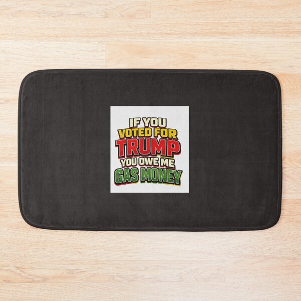 Item preview, Sarcastic - If You Voted For Trump; You Owe Me Gas Money Products designed and sold by XquizteProducts.