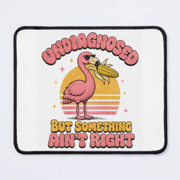 Item preview, Undiagnosed But Something Ain't Right Flamingo With Corn Retro Meme designed and sold by Region.