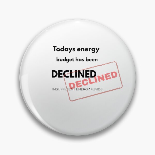 Item preview, Today's Energy Budget Has Been Declined - Chronic Illness Humour designed and sold by InvisibleDays.