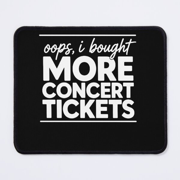 Item preview, Oops I Bought More Concert Tickets Funny Music Lover Humor designed and sold by clothesy7.