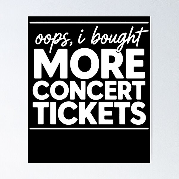 Item preview, Oops I Bought More Concert Tickets Funny Music Lover Humor designed and sold by clothesy7.