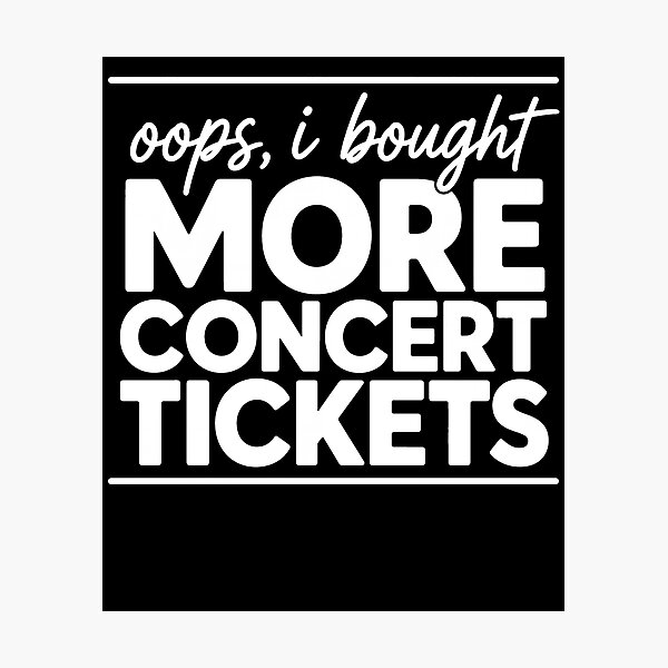 Item preview, Oops I Bought More Concert Tickets Funny Music Lover Humor designed and sold by clothesy7.