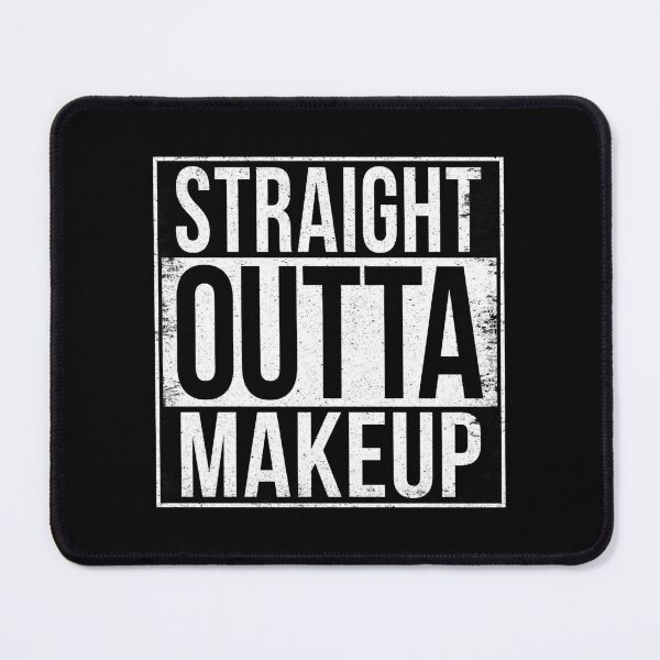 Item preview, STRAIGHT OUTTA MAKEUP designed and sold by Bruiserstang.