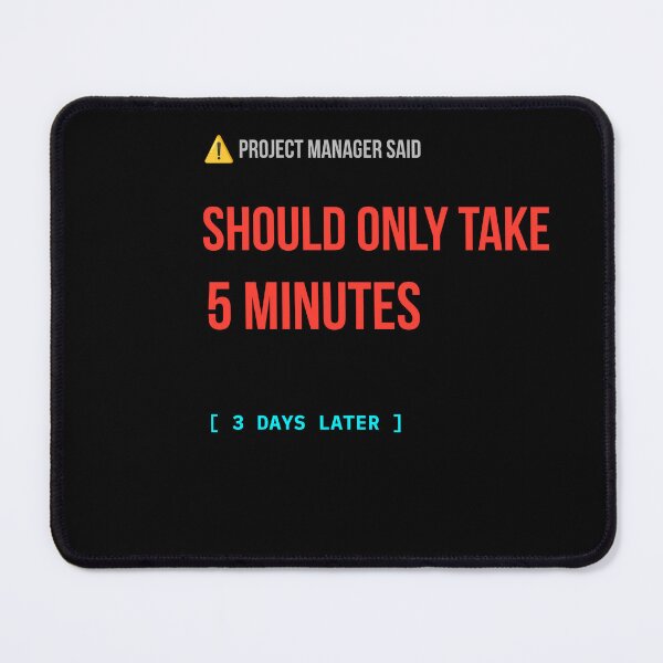 Item preview, Project Manager Said It Should Only Take 5 Minutes Funny Programmer T-Shirt designed and sold by BuggedThreads.