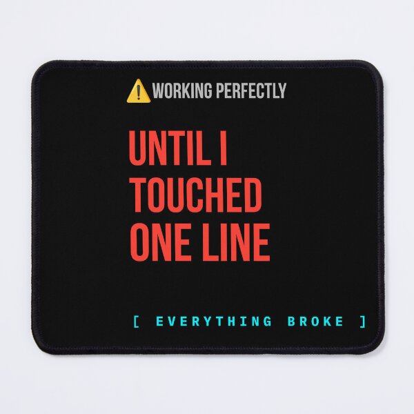Item preview, Working Perfectly Until I Touched One Line Funny Programmer T-Shirt designed and sold by BuggedThreads.