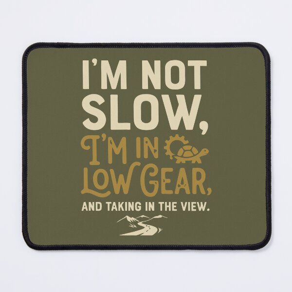 Item preview, I'm Not Slow, I'm In Low Gear designed and sold by Amir Faysal.