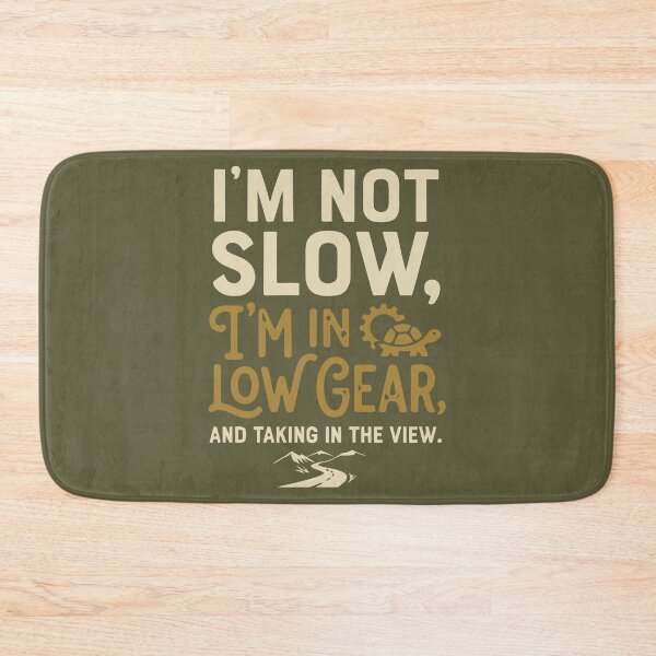 Item preview, I'm Not Slow, I'm In Low Gear designed and sold by Amir Faysal.