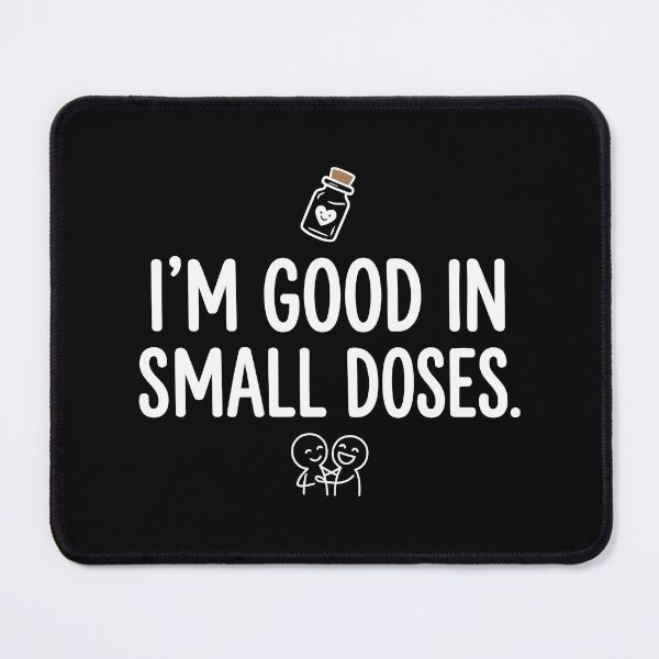 Item preview, Good in Small Doses designed and sold by Amir Faysal.
