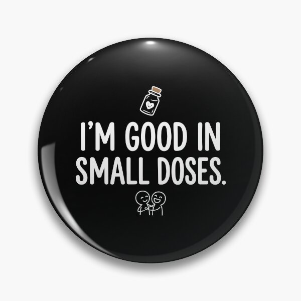 Item preview, Good in Small Doses designed and sold by Amir Faysal.