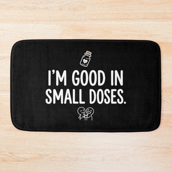 Item preview, Good in Small Doses designed and sold by Amir Faysal.