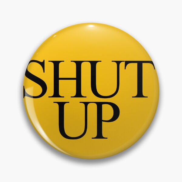 Item preview, SHUT UP sticker/pin designed and sold by honeycrisp12.