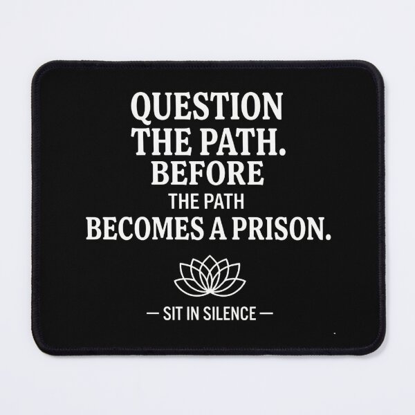Item preview, Question The Path Before It Becomes A Prison—Soft Stillness. designed and sold by SitInSilence24.