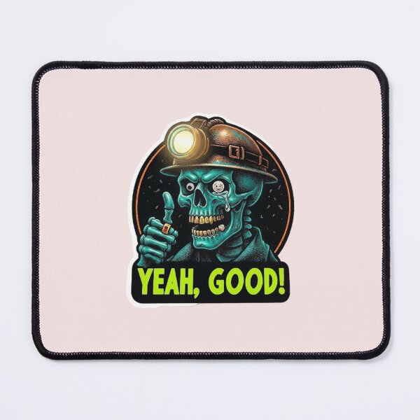 Item preview, Yeah, Good! - Mining Skull Humour designed and sold by WAISLYV.