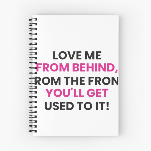 Item preview, Love Me From Behind From The Front You’ll Get Used To It Funny Sarcastic T-Shirt designed and sold by POTOTSKA.