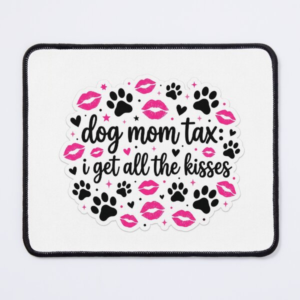 Item preview, Dog Mom Tax I Get All The Kisses 2026, Funny Dog Mom Quote, Pink Kiss Marks Mother's Day Gift designed and sold by natayzedes.