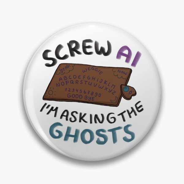 Item preview, Screw AI , i'm asking the ghosts designed and sold by Des-Doodles.