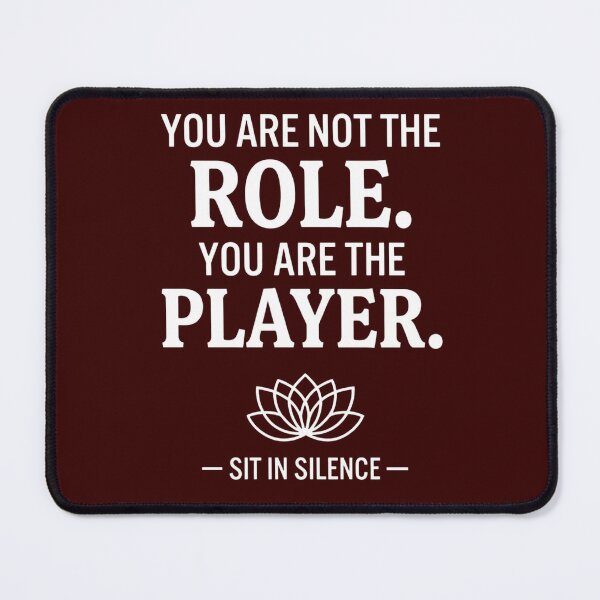 Item preview, You Are Not The Role You Are The Player—Soft Stillness. designed and sold by SitInSilence24.