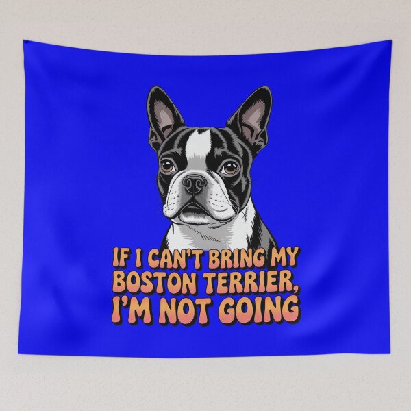 Item preview, Boston Terrier Dog Pet Owner If I Can't Bring My Boston Terrier, I'm Not Going designed and sold by fantasticdesign.