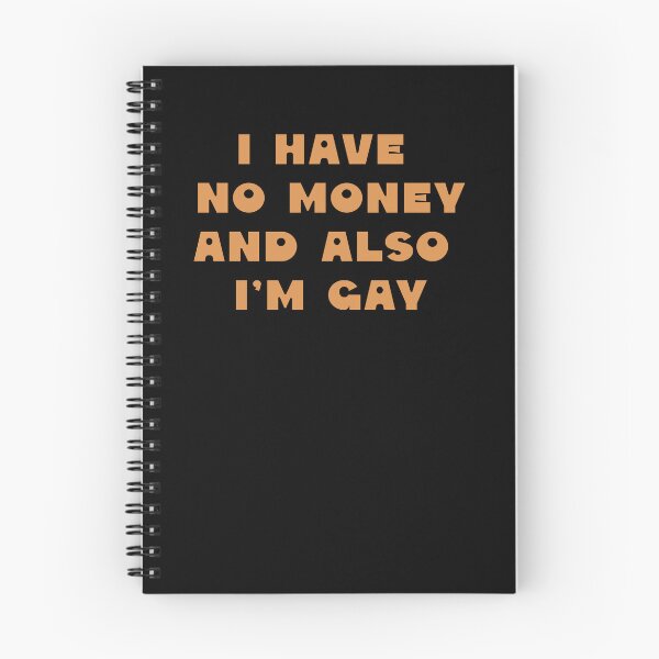 Item preview, I have no money and also I'm gay designed and sold by BritySpear.