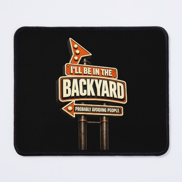 Item preview, I'll Be In The Backyard designed and sold by XYZ Studio.