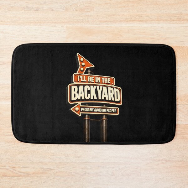 Item preview, I'll Be In The Backyard designed and sold by XYZ Studio.