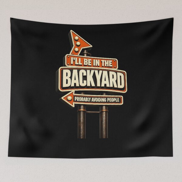 Item preview, I'll Be In The Backyard designed and sold by XYZ Studio.