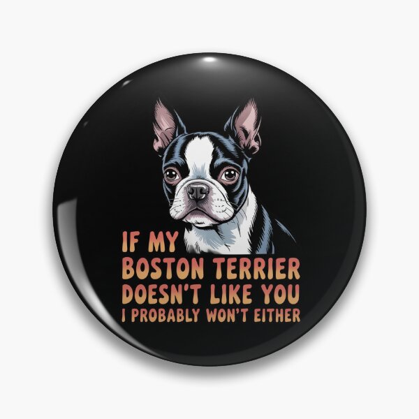 Item preview, Boston Terrier Owner If My Boston Terrier Doesn't Like You I Probably Won't Either  designed and sold by fantasticdesign.