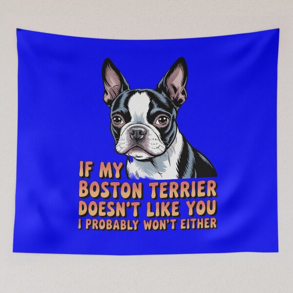 Item preview, Boston Terrier Owner If My Boston Terrier Doesn't Like You I Probably Won't Either  designed and sold by fantasticdesign.