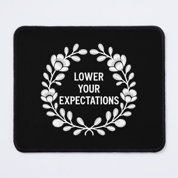 Item preview, Lower Your Expectations designed and sold by theartfulaspie.