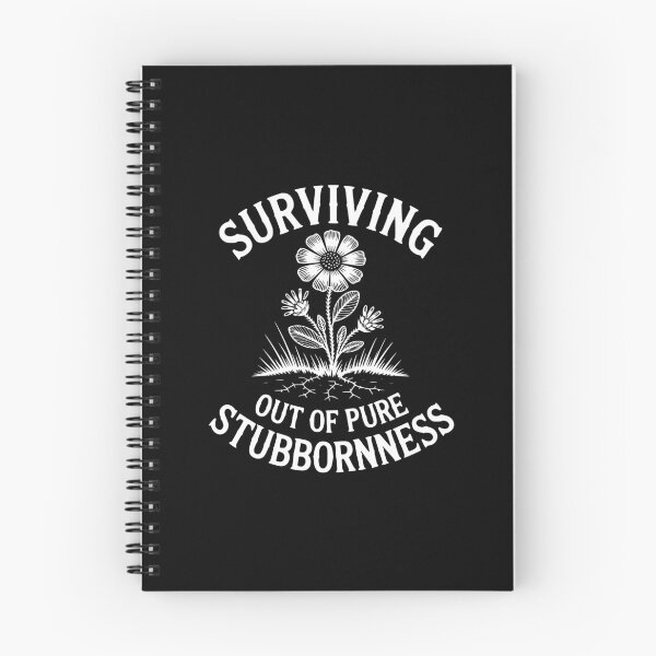 Item preview, Surviving Out Of Pure Stubbornness designed and sold by theartfulaspie.