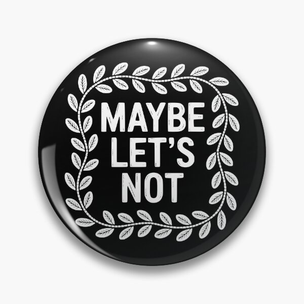 Item preview, Maybe Let's Not designed and sold by theartfulaspie.