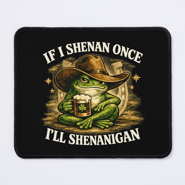 Item preview, If I Shenan Once I'll Shenanigan Funny Cowboy Frog designed and sold by LunaMagicStudio.