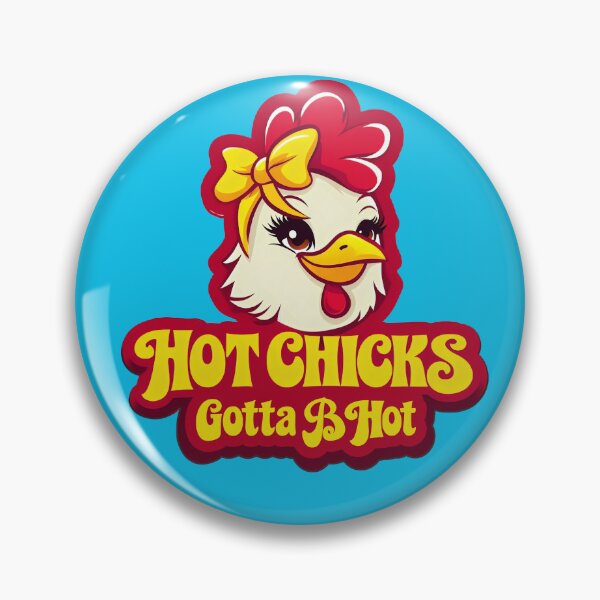 Item preview, Pretty girl girly chicken hot chicks gotta be hot designed and sold by BigMRanch.