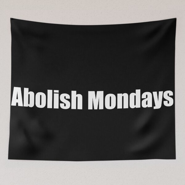 Item preview, Abolish Mondays designed and sold by OnlyTheBest4U.
