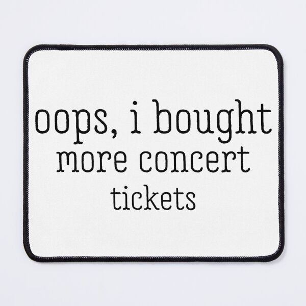 Item preview, Oops, I Bought More Concert Tickets Funny Music Fan designed and sold by ZACK ART.