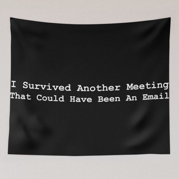 Item preview, I Survived Another Meeting That Could Have Been An Email designed and sold by OnlyTheBest4U.