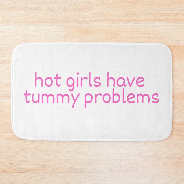 Item preview, Hot Girls Have Tummy Problems designed and sold by rileygen.