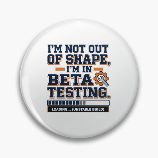 Item preview, I’m Not Out of Shape – I’m in Beta Testing designed and sold by bluesirian22.