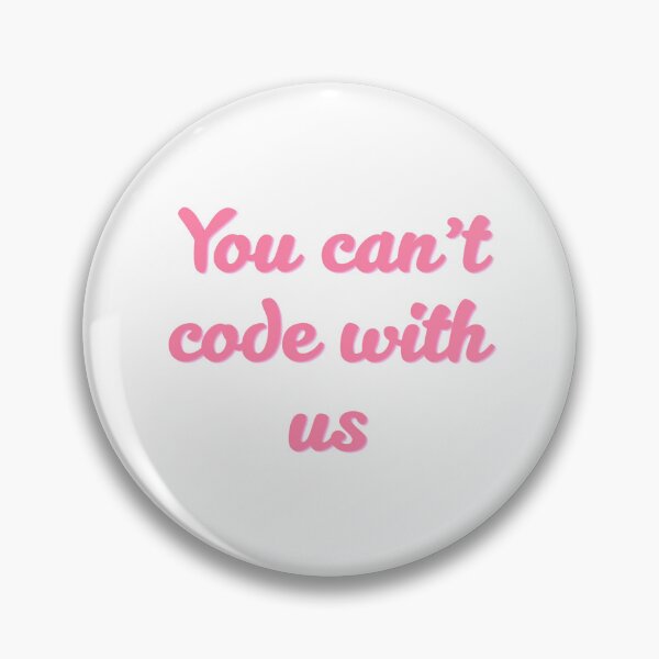 Item preview, You can't code with us designed and sold by Chloecannotfly.