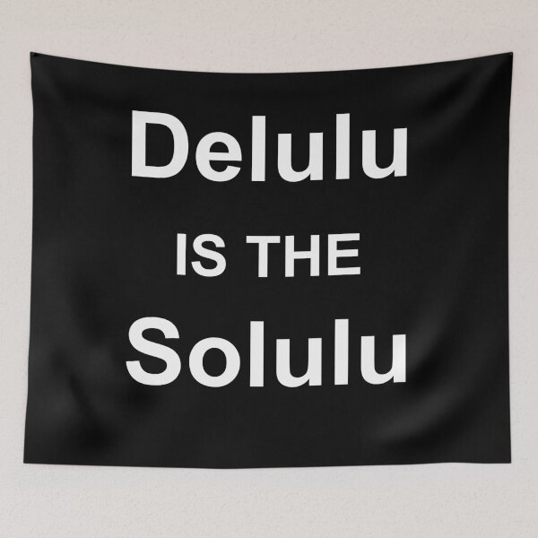 Item preview, Delulu Is The Solulu designed and sold by OnlyTheBest4U.