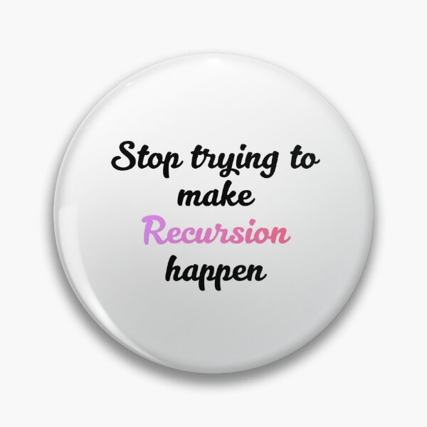 Item preview, Stop trying to make Recursion happen designed and sold by Chloecannotfly.