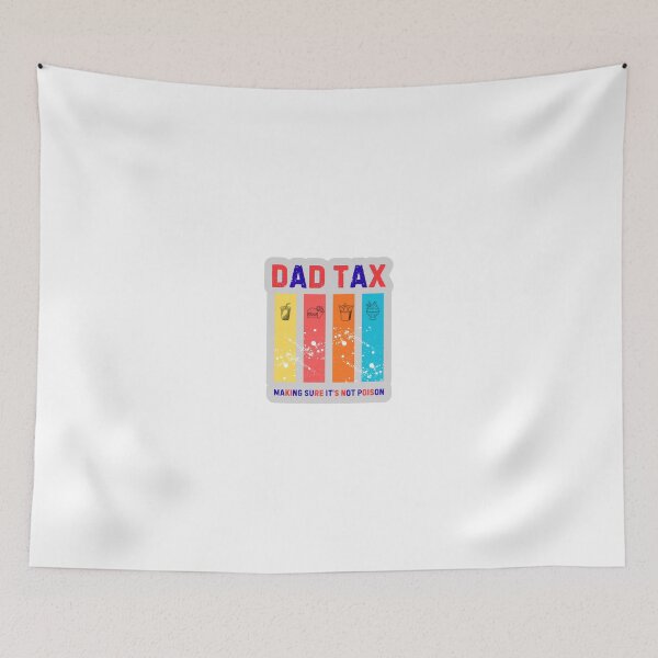 Item preview, Dad Tax- Making Sure It's Not Poison Funny Father's Day designed and sold by KAWAII STUDIO NB.