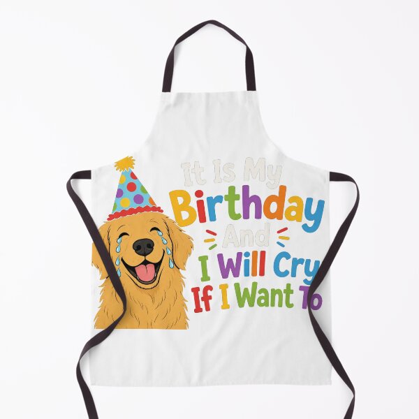 Item preview, It Is My Birthday And I Will Cry If I Want To Funny Dog designed and sold by PlushFutura.