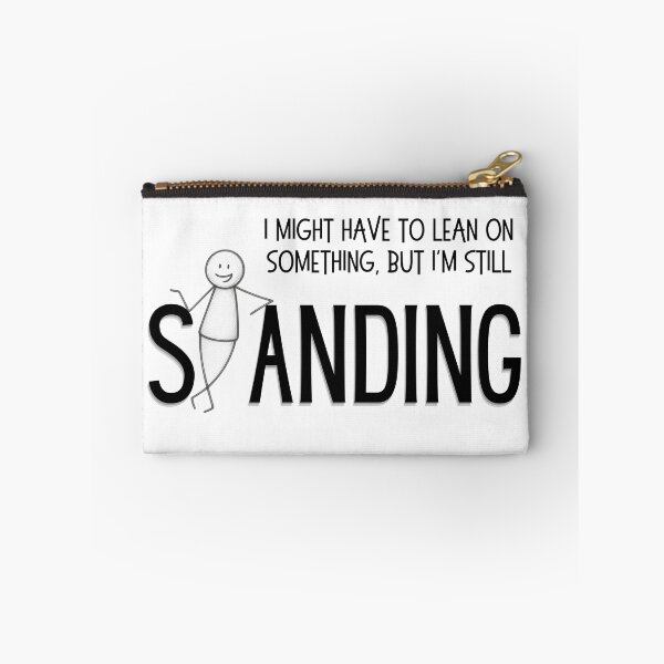 Item preview, I Might Have To Lean On Something But I'm Still Standing - Funny Resilience designed and sold by SunandShade.