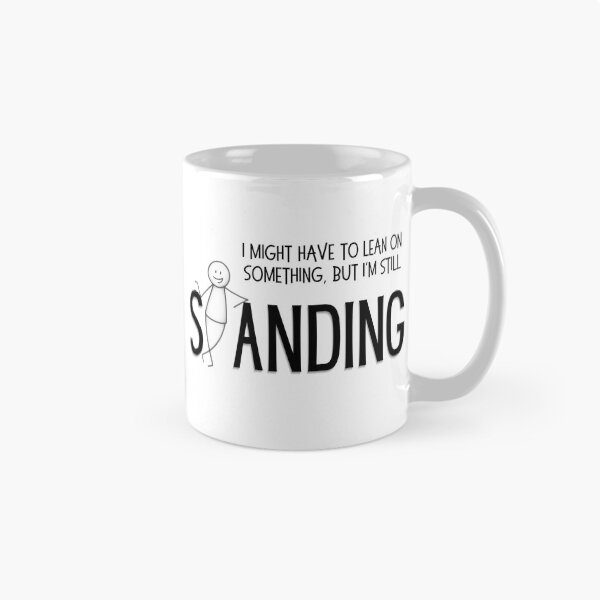 Item preview, I Might Have To Lean On Something But I'm Still Standing - Funny Resilience designed and sold by SunandShade.